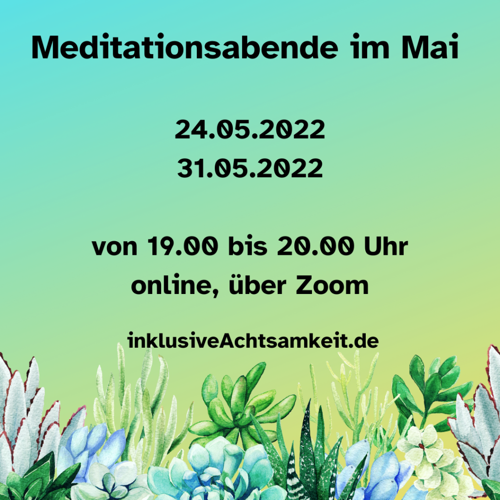 Bunte Kachel mit Grafiken von Sukkulenten und dem Text Meditationsabend im Mai 24.05.2022, 31.05.2022 von 19.00 - 20.00 online, über Zoom inklusiveAchtsamkeit.de