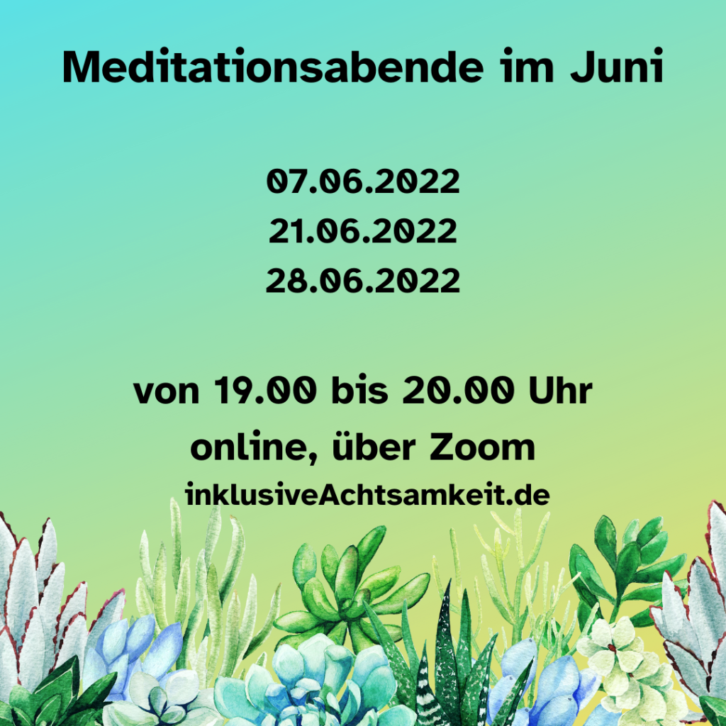 Bunte Kachel mit Grafiken von Sukkulenten und dem Text Meditationsabend im Juni 07.06.2022, 21.06.2022. 28.06.2022 von 19.00 - 20.00 online, über Zoom inklusiveAchtsamkeit.de