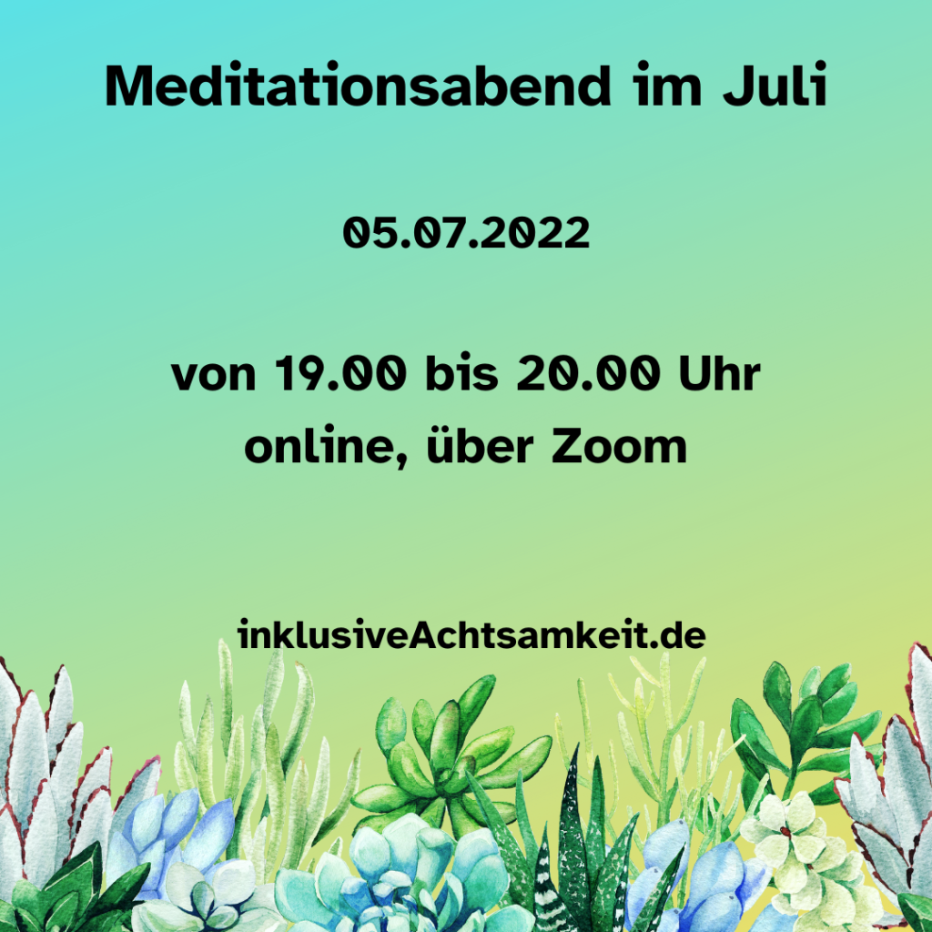 Bunte Kachel mit Grafiken von Sukkulenten und dem Text Meditationsabend im Juli 05.07.2022 von 19.00 - 20.00 online, über Zoom inklusiveAchtsamkeit.de